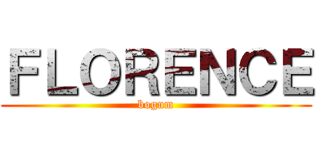 ＦＬＯＲＥＮＣＥ (bogum)