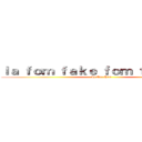 ｌａ ｆｏｍ ｆａｋｅ ｆｏｍ ｆａｋｅｔｏｒ (Li Tsz Him)