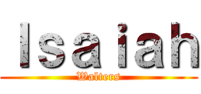 Ｉｓａｉａｈ (Walters)