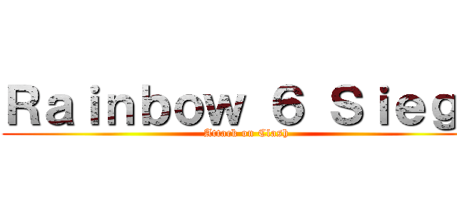 Ｒａｉｎｂｏｗ ６ Ｓｉｅｇｅ (Attack on Clash)