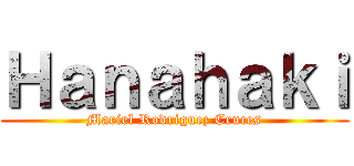 Ｈａｎａｈａｋｉ (Mariel Rodriguez Cruces)