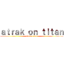 ａｔｒａｋ ｏｎ ｔｉｔａｎ (attack on titan)