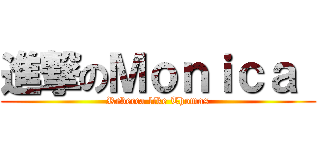 進撃のＭｏｎｉｃａ  (Rebecca like Thomas)