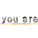 ｙｏｕ ａｒｅ (what you eat)