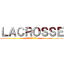 ＬＡＣＲＯＳＳＥ (地上最速の格闘球技)