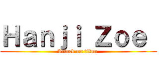 Ｈａｎｊｉ Ｚｏｅ  (Attack on titan )