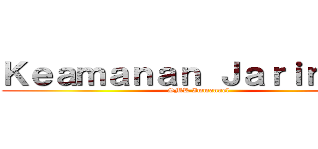Ｋｅａｍａｎａｎ Ｊａｒｉｎｇａｎ (SMK Immanuel)