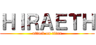 ＨＩＲＡＥＴＨ (attack on titan)
