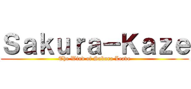 Ｓａｋｕｒａ－Ｋａｚｅ (The Wind of Sakura Leave)
