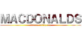 ＭＡＣＤＯＮＡＬＤＳ (advance of big mac)