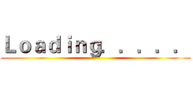 Ｌｏａｄｉｎｇ．．．．． ()