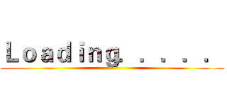 Ｌｏａｄｉｎｇ．．．．． ()