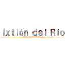 Ｉｘｔｌáｎ ｄｅｌ Ｒíｏ (Historia de México)