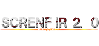 ＳＣＲＥＮＦＩＲ ２．０ (SCRENFIR 2.0)