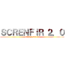ＳＣＲＥＮＦＩＲ ２．０ (SCRENFIR 2.0)