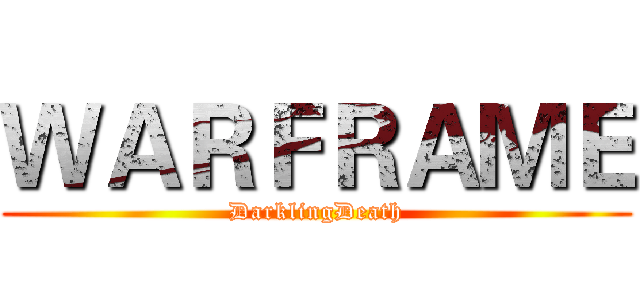 ＷＡＲＦＲＡＭＥ (DarklingDeath)