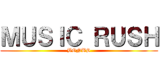 ＭＵＳＩＣ ＲＵＳＨ (BONUS)