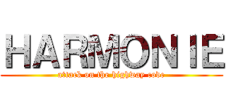 ＨＡＲＭＯＮＩＥ (attack on the highway code)