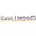 Ｅｕｕｃｌｉｗｏｏｄ３ (attack on euu)