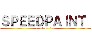 ＳＰＥＥＤＰＡＩＮＴ  (attack on titan)