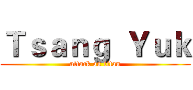 Ｔｓａｎｇ  Ｙｕｋ (attack on titan)