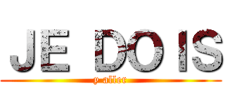 ＪＥ ＤＯＩＳ (y aller)