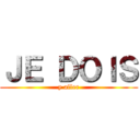 ＪＥ ＤＯＩＳ (y aller)