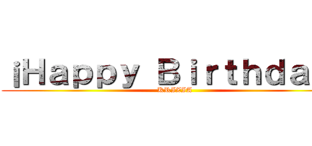 ¡Ｈａｐｐｙ Ｂｉｒｔｈｄａｙ！ (KRIZIA)