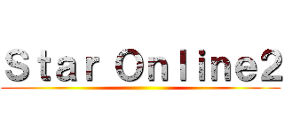 Ｓｔａｒ Ｏｎｌｉｎｅ２ ()