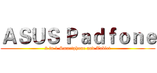 ＡＳＵＳ Ｐａｄｆｏｎｅ (2 in 1 Smartphone and Tablet)