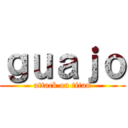ｇｕａｊｏ (attack on titan)