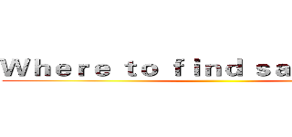 Ｗｈｅｒｅ ｔｏ ｆｉｎｄ ｓａｌｖａｔｉｏｎ ()