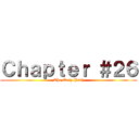 Ｃｈａｐｔｅｒ ＃２６ (The Easy Path)