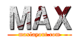 ＭＡＸ (maxlayout.com)