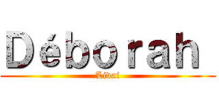 Ｄéｂｏｒａｈ  (Livai)