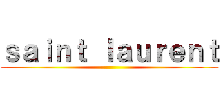 ｓａｉｎｔ ｌａｕｒｅｎｔ ()