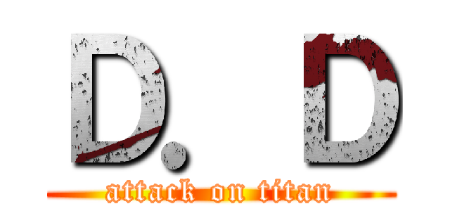 Ｄ．Ｄ (attack on titan)