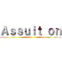 Ａｓｓｕｌｔ ｏｎ ()