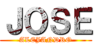 ＪＯＳＥ (ALEJANDRO)