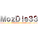 ＭｏｚＤｉｅ３３ (♫♪Ta tata-ta ta tata♫♪)