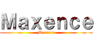 Ｍａｘｅｎｃｅ (Maxence)