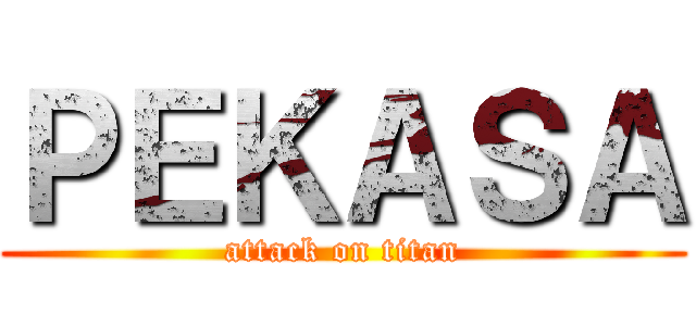 ＰＥＫＡＳＡ (attack on titan)