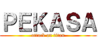 ＰＥＫＡＳＡ (attack on titan)