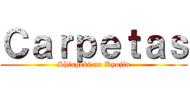 Ｃａｒｐｅｔａｓ (Shingeki no Kyojin)