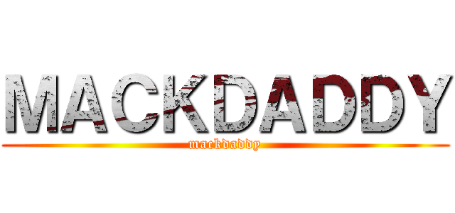 ＭＡＣＫＤＡＤＤＹ (mackdaddy)