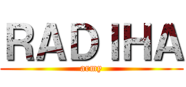 ＲＡＤＩＨＡ (army)