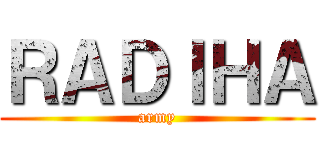ＲＡＤＩＨＡ (army)