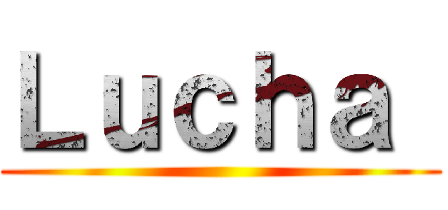 Ｌｕｃｈａ  ()
