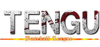 ＴＥＮＧＵ (Baseball League)