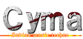 Ｃｙｍａ (Indian music techno)